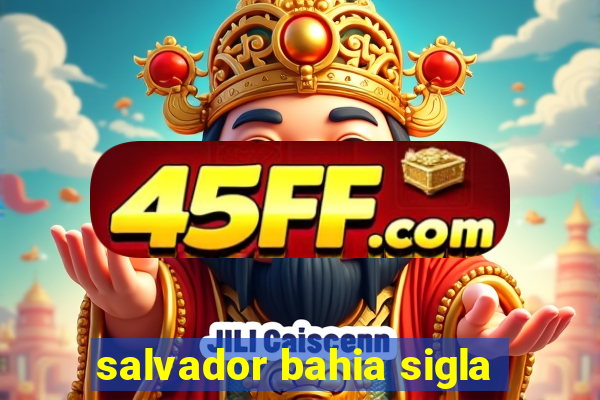 salvador bahia sigla